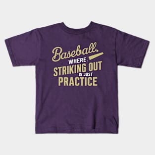 Baseball Where Striking Out is just Practice Kids T-Shirt